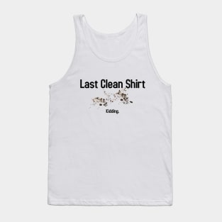 Last Clean Shirt Tank Top